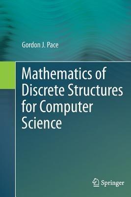 Mathematics of Discrete Structures for Computer Science - Gordon J. Pace - cover
