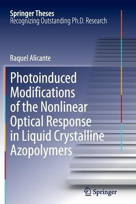 Photoinduced Modifications of the Nonlinear Optical Response in Liquid Crystalline Azopolymers - Raquel Alicante - cover