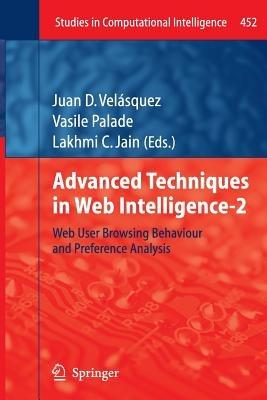 Advanced Techniques in Web Intelligence-2: Web User Browsing Behaviour and Preference Analysis - cover