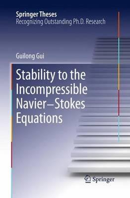 Stability to the Incompressible Navier-Stokes Equations - Guilong Gui - cover