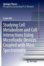 Studying Cell Metabolism and Cell Interactions Using Microfluidic Devices Coupled with Mass Spectrometry