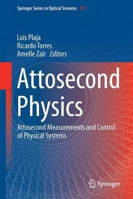 Attosecond Physics: Attosecond Measurements and Control of Physical Systems - cover