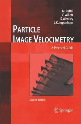 Particle Image Velocimetry: A Practical Guide - Markus Raffel,Christian E. Willert,Steven T. Wereley - cover