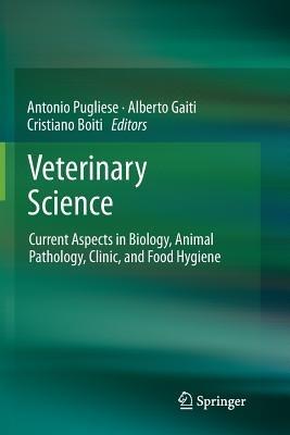 Veterinary Science: Current Aspects in Biology, Animal Pathology, Clinic and Food Hygiene - cover
