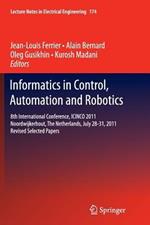 Informatics in Control, Automation and Robotics: 8th International Conference, ICINCO 2011 Noordwijkerhout, The Netherlands, July 28-31, 2011 Revised Selected Papers