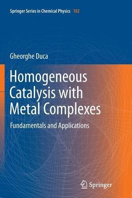 Homogeneous Catalysis with Metal Complexes: Fundamentals and Applications - Gheorghe Duca - cover