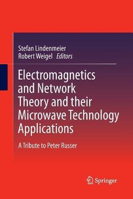 Electromagnetics and Network Theory and their Microwave Technology Applications: A Tribute to Peter Russer - cover