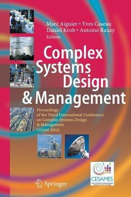 Complex Systems Design & Management: Proceedings of the Third International Conference on Complex Systems Design & Management CSD&M 2012 - cover