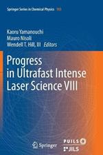 Progress in Ultrafast Intense Laser Science VIII