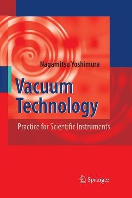 Vacuum Technology: Practice for Scientific Instruments - Nagamitsu Yoshimura - cover