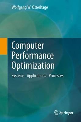 Computer Performance Optimization: Systems - Applications - Processes - Wolfgang W. Osterhage - cover