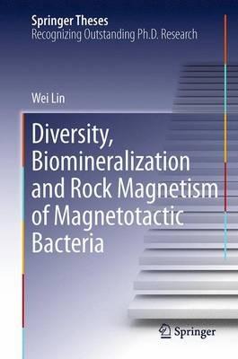 Diversity, Biomineralization and Rock Magnetism of Magnetotactic Bacteria - Wei Lin - cover