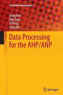 Data Processing for the AHP/ANP - Gang Kou,Daji Ergu,Yi Peng - cover