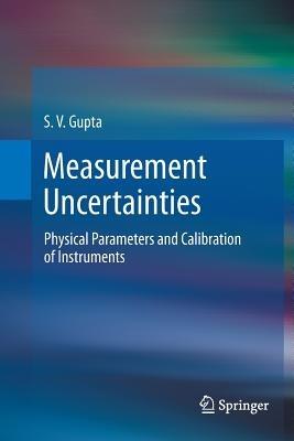 Measurement Uncertainties: Physical Parameters and Calibration of Instruments - S. V. Gupta - cover