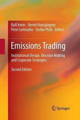 Emissions Trading: Institutional Design, Decision Making and Corporate Strategies - cover