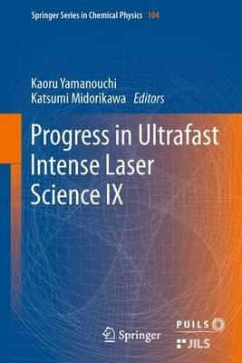 Progress in Ultrafast Intense Laser Science: Volume IX - cover