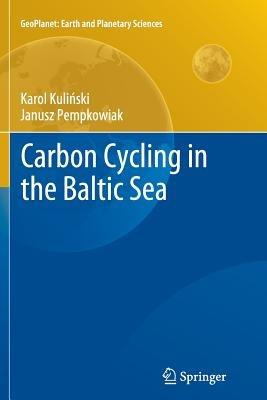 Carbon Cycling in the Baltic Sea - Karol Kulinski,Janusz Pempkowiak - cover