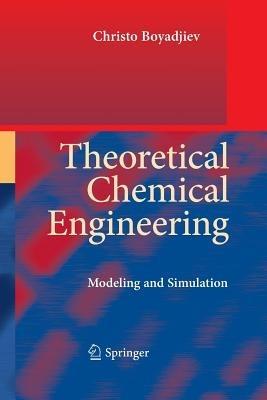 Theoretical Chemical Engineering: Modeling and Simulation - Christo Boyadjiev - cover