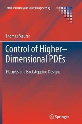 Control of Higher–Dimensional PDEs: Flatness and Backstepping Designs - Thomas Meurer - cover