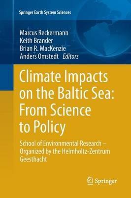 Climate Impacts on the Baltic Sea: From Science to Policy: School of Environmental Research - Organized by the Helmholtz-Zentrum Geesthacht - Marcus Reckermann - cover