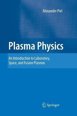 Plasma Physics: An Introduction to Laboratory, Space, and Fusion Plasmas - Alexander Piel - cover