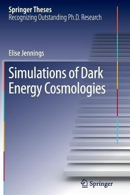 Simulations of Dark Energy Cosmologies - Elise Jennings - cover