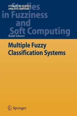 Multiple Fuzzy Classification Systems - Rafal Scherer - cover
