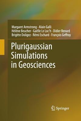 Plurigaussian Simulations in Geosciences - Margaret Armstrong,Alain Galli,Hélène Beucher - cover