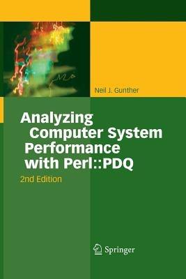Analyzing Computer System Performance with Perl::PDQ - Neil J. Gunther - cover