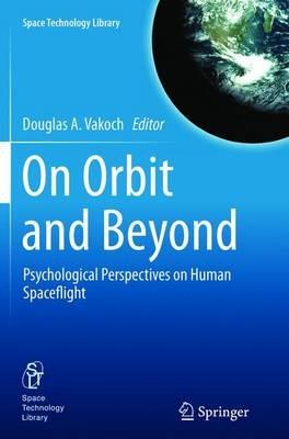 On Orbit and Beyond: Psychological Perspectives on Human Spaceflight - cover