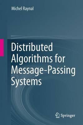 Distributed Algorithms for Message-Passing Systems - Michel Raynal - cover
