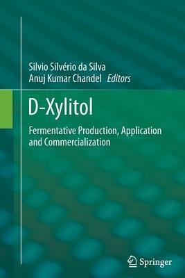 D-Xylitol: Fermentative Production, Application and Commercialization - cover