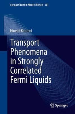 Transport Phenomena in Strongly Correlated Fermi Liquids - Hiroshi Kontani - cover