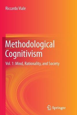 Methodological Cognitivism: Vol. 1: Mind, Rationality, and Society - Riccardo Viale - cover