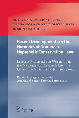 Recent Developments in the Numerics of Nonlinear Hyperbolic Conservation Laws: Lectures Presented at a Workshop at the Mathematical Research Institute Oberwolfach, Germany, Jan 15 – 21, 2012 - cover