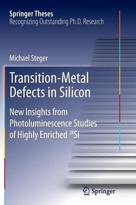 Transition-Metal Defects in Silicon: New Insights from Photoluminescence Studies of Highly Enriched 28Si - Michael Steger - cover