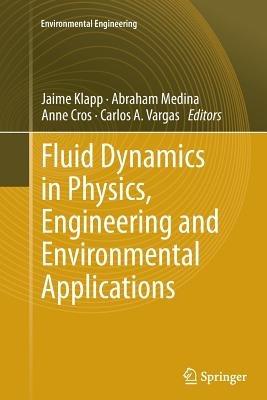 Fluid Dynamics in Physics, Engineering and Environmental Applications - cover