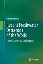 Recent Freshwater Ostracods of the World: Crustacea, Ostracoda, Podocopida