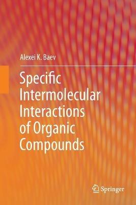 Specific Intermolecular Interactions of Organic Compounds - Alexei K. Baev - cover