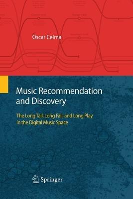 Music Recommendation and Discovery: The Long Tail, Long Fail, and Long Play in the Digital Music Space - Òscar Celma - cover