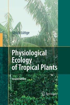 Physiological Ecology of Tropical Plants - Ulrich Lüttge - cover