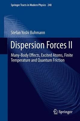 Dispersion Forces II: Many-Body Effects, Excited Atoms, Finite Temperature and Quantum Friction - Stefan Buhmann - cover