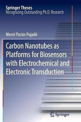 Carbon Nanotubes as Platforms for Biosensors with Electrochemical and Electronic Transduction - Mercè Pacios Pujadó - cover