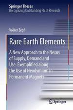 Rare Earth Elements: A New Approach to the Nexus of Supply, Demand and Use: Exemplified along the Use of Neodymium in Permanent Magnets