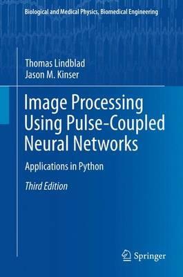 Image Processing using Pulse-Coupled Neural Networks: Applications in Python - Thomas Lindblad,Jason M. Kinser - cover