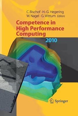 Competence in High Performance Computing 2010: Proceedings of an International Conference on Competence in High Performance Computing, June 2010, Schloss Schwetzingen, Germany - cover