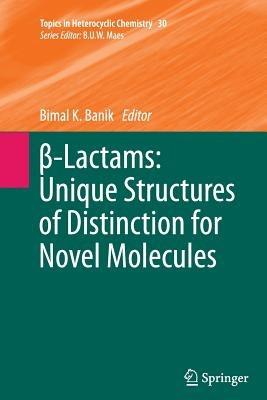 ß-Lactams: Unique Structures of Distinction for Novel Molecules - cover