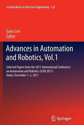 Advances in Automation and Robotics, Vol.1: Selected papers from the 2011 International Conference on Automation and Robotics (ICAR 2011), Dubai, December 1-2, 2011 - cover
