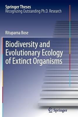 Biodiversity and Evolutionary Ecology of Extinct Organisms - Rituparna Bose - cover