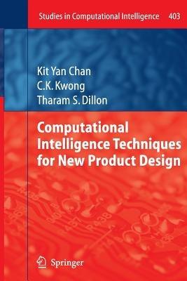 Computational Intelligence Techniques for New Product Design - Kit Yan Chan,C.K. Kwong,Tharam S. Dillon - cover